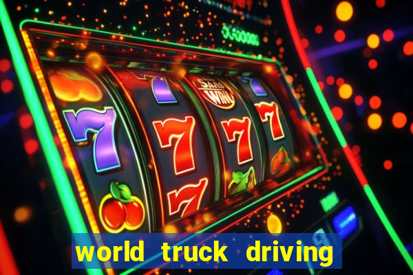 world truck driving simulator dinheiro infinito tudo desbloqueado 2024